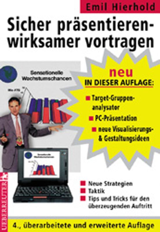 Sicher präsentieren - wirksamer vortragen. Neue Strategien - Taktik - Tips und Tricks für den überzeugenden Auftritt - Target-Gruppenanalysator - PC-Präsentation - neue Visualisierung - Gestaltungsideen