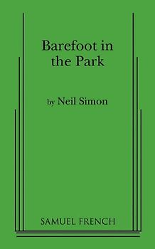 Barefoot in the Park: A Comedy in Three Acts - Simon, Neil