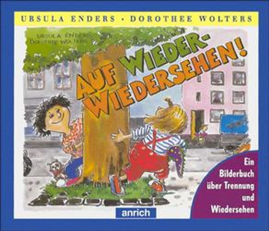 Auf Wieder-Wiedersehen. Ein Bilderbuch über Trennung und Wiedersehen