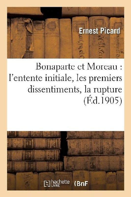 Bonaparte Et Moreau: l'Entente Initiale, Les Premiers Dissentiments, La Rupture