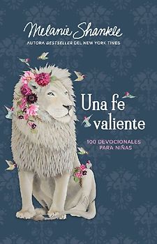 Una Fe Valiente: 100 Devocionales Para Niñas / Fearless Faith: 100 Devotions for Girls