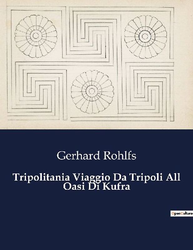 Tripolitania Viaggio Da Tripoli All Oasi Di Kufra