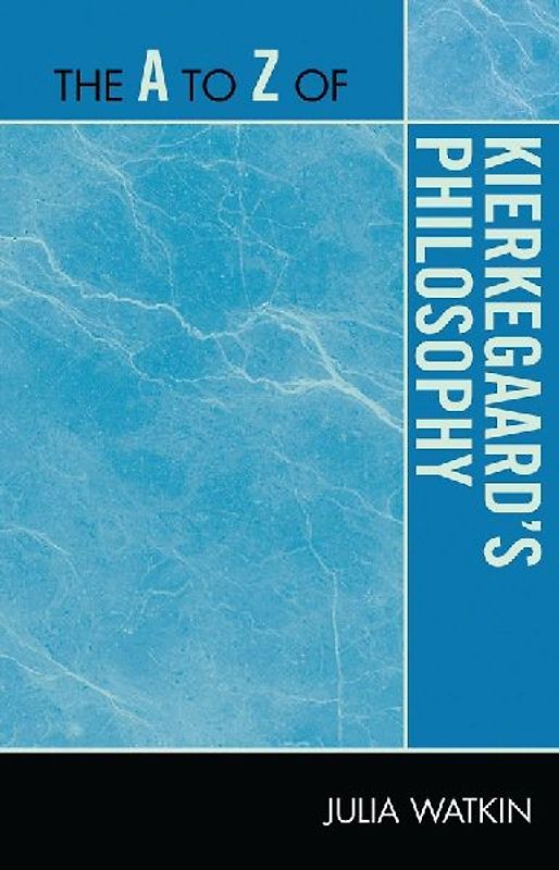 A to Z of Kierkegaard's Philosophy