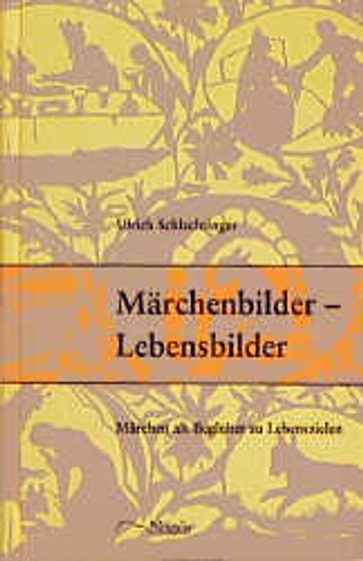 Märchenbilder - Lebensbilder. Märchen als Begleiter zu Lebenszielen