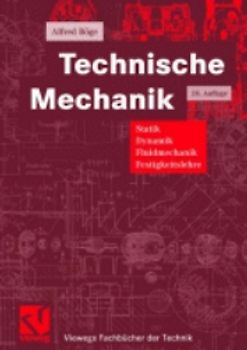 Technische Mechanik. Statik - Dynamik - Fluidmechanik - Festigkeitslehre