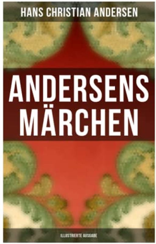 Andersens Märchen (Illustrierte Ausgabe)