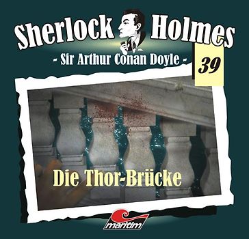 Sherlock Holmes 39: Die Thor-Brücke - Sir Arthur Conan Doyle