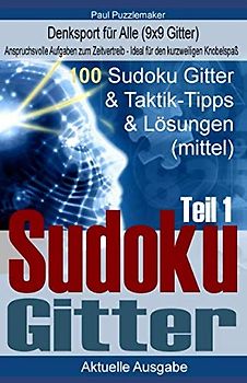 100 Sudoku Gitter - Denksport für Alle & Taktik-Tipps & Lösungen (Schwierigkeit: mittel, Band 2)