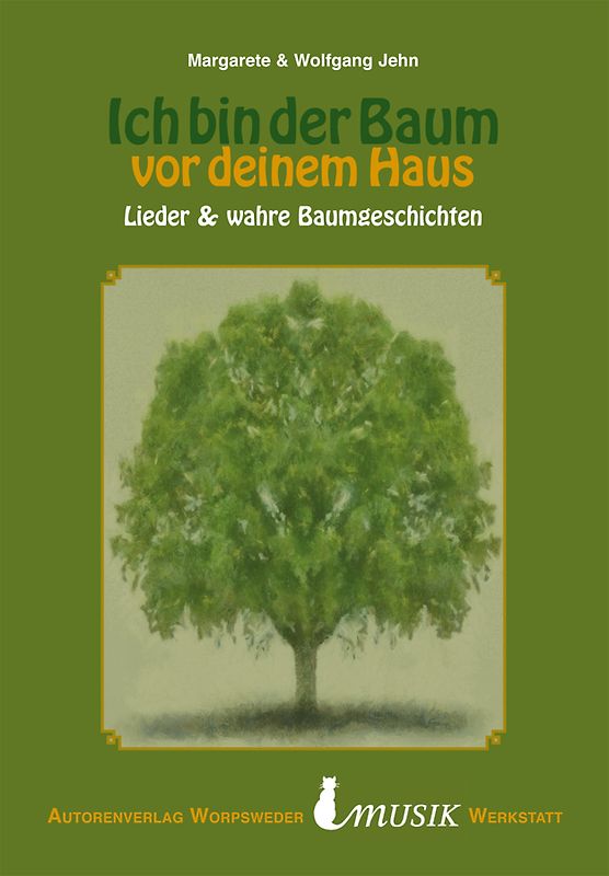 Ich bin der Baum vor deinem Haus (LB + CD). Baumlieder & wahre Baumgeschichten