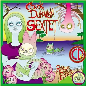 Chuck Sextet Dukowski - Reverse the Polarity