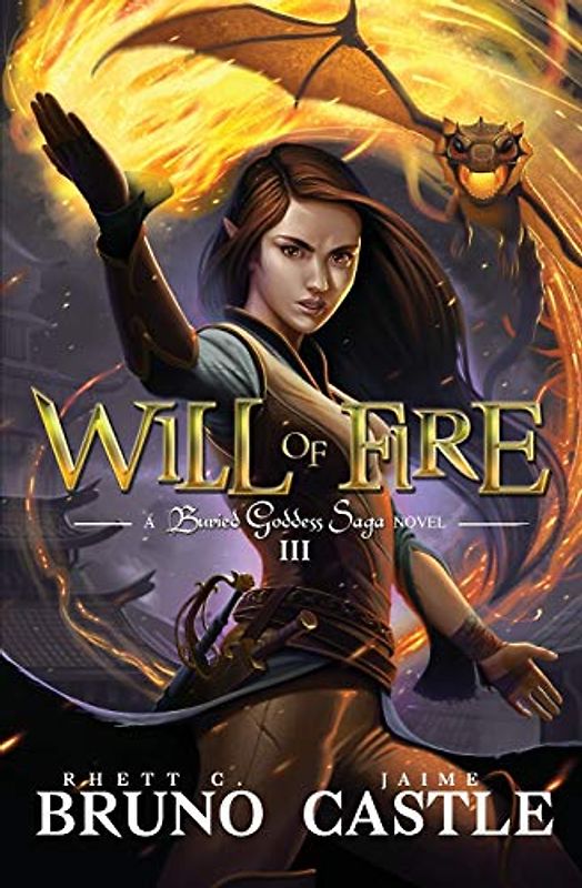 Will of Fire: (Buried Goddess Saga Book 3)