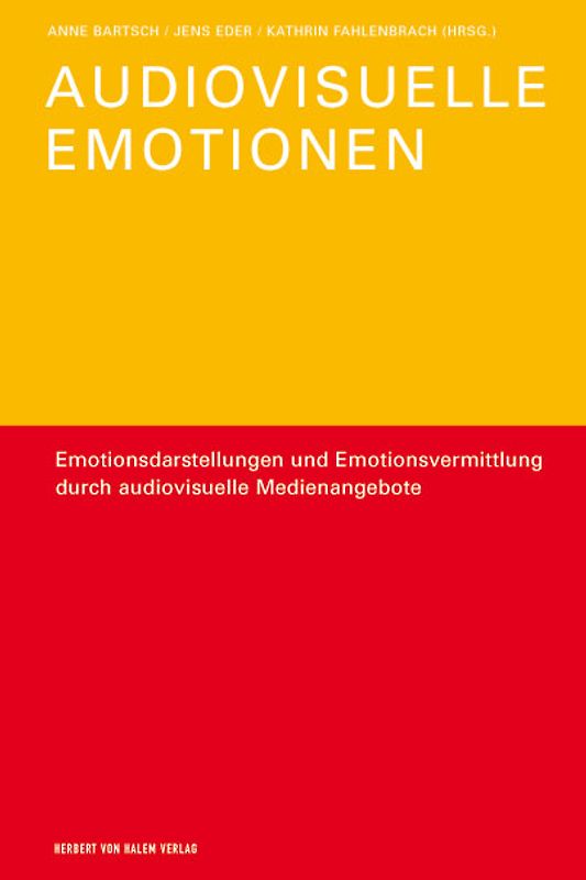 Audiovisuelle Emotionen. Emotionsdarstellung und Emotionsvermittlung durch audiovisuelle Medienangebote