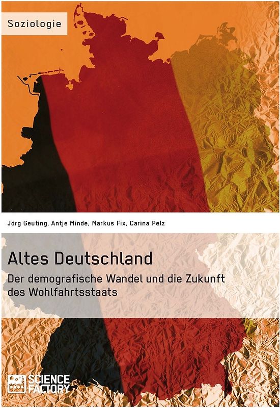 Altes Deutschland. Der demografische Wandel und die Zukunft des Wohlfahrtsstaats