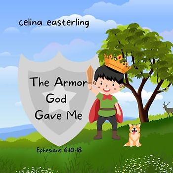 The Armor God Gave Me: Ephesians 6:10-18
