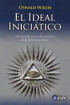El ideal iniciático : una introducción a los misterios de la francmasonería