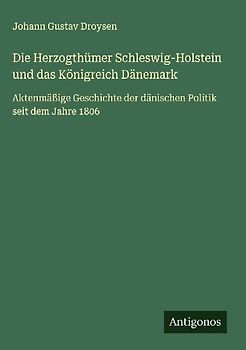 Die Herzogthümer Schleswig-Holstein und das Königreich Dänemark