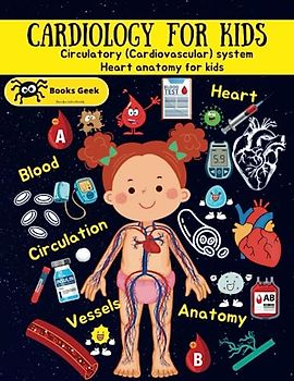 cardiology for kids book, cardiovascular system for kids: Circulatory system book for kids, heart anatomy blood and blood vessels with activity (human anatomy book for kids)