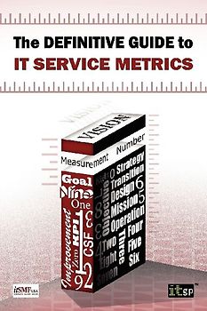 Definitive Guide to IT Service Metrics (The)