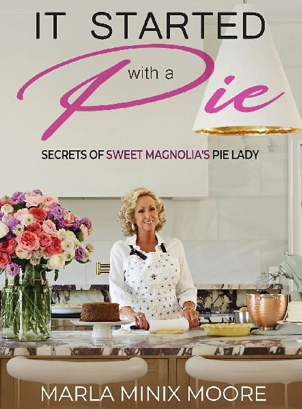 It Started with A Pie Secrets of Sweet Magnolia's Pie Lady