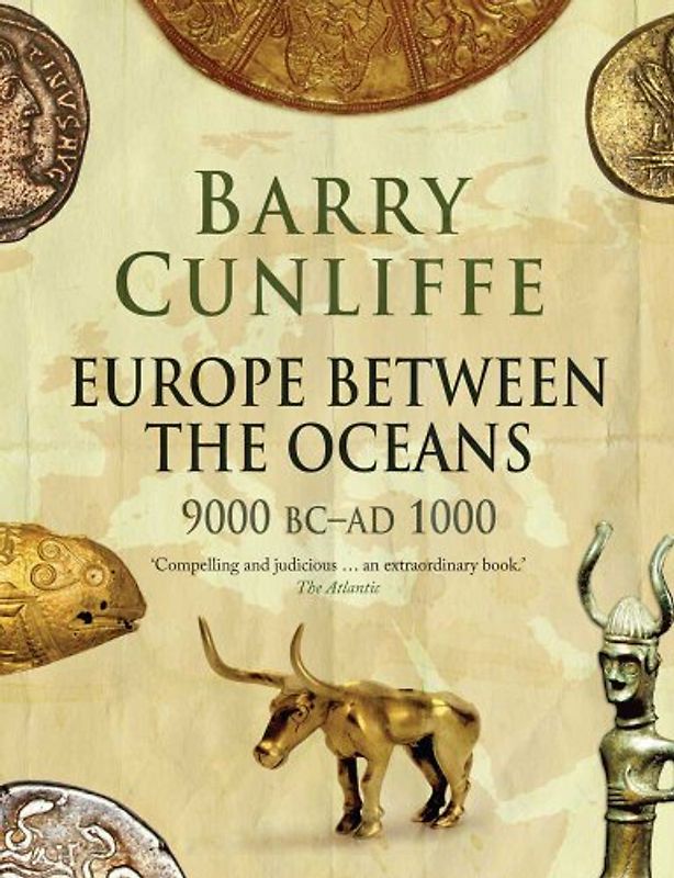Europe Between the Oceans: 9000 BC-Ad 1000 - Barry Cunliffe