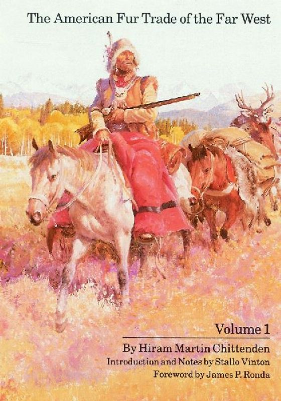 The American Fur Trade of the Far West, Volume 1