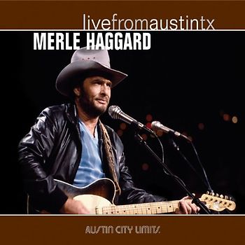 Merle Haggard - Live from Austin,Tx