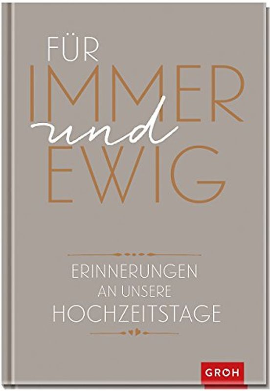 Für immer und ewig: Erinnerungen an unsere Hochzeitstage - GROH Verlag