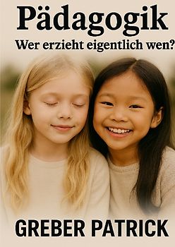 Pädagogik - Wer erzieht eigentlich wen ?