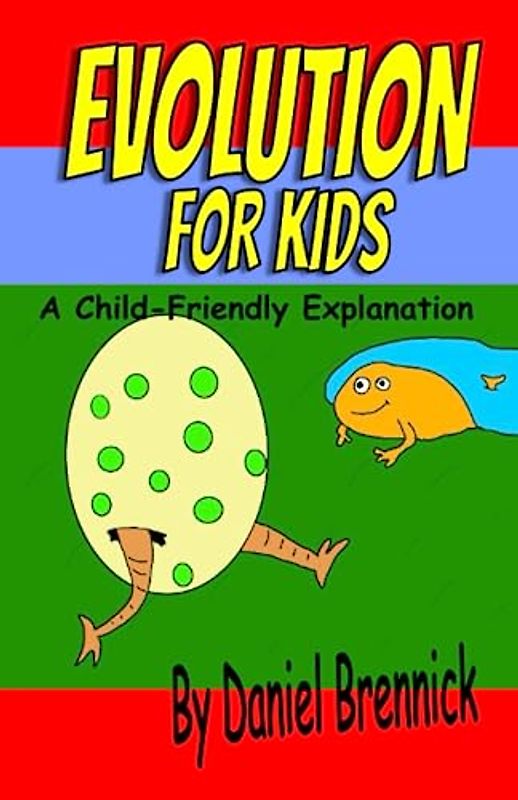Evolution for Kids: A Child-Friendly Explanation (Science for Kids: Child-Friendly Explanations)