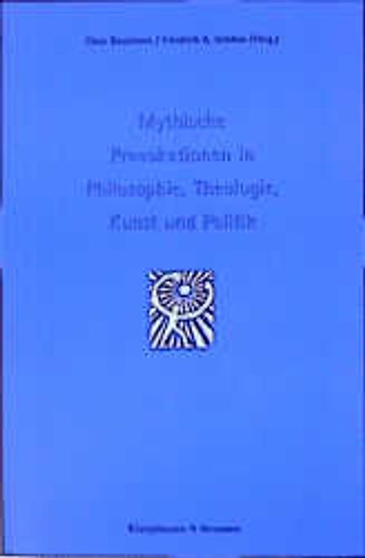 Mythische Provokationen in Philosophie, Theologie, Kunst und Politik