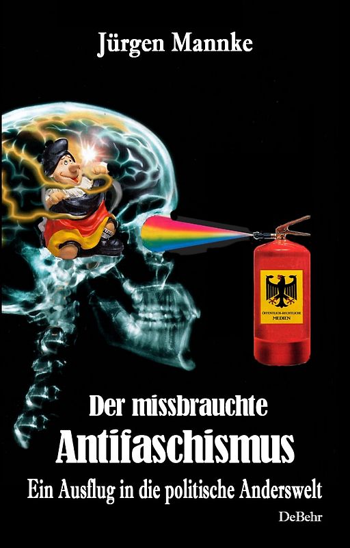 Der missbrauchte Antifaschismus - Ein Ausflug in die politische Anderswelt