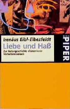 Liebe und Hass. Zur Naturgeschichte der Aggression