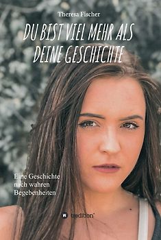 DU BIST VIEL MEHR ALS DEINE GESCHICHTE