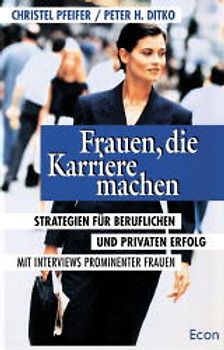 Frauen, die Karriere machen. Erfolgsstrategien am Beispiel prominenter Persönlichkeiten