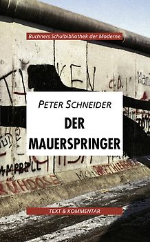 Buchners Schulbibliothek der Moderne / Schneider, Der Mauerspringer