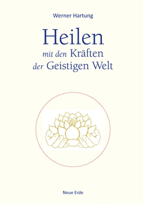 Heilen mit den Kräften der Geistigen Welt