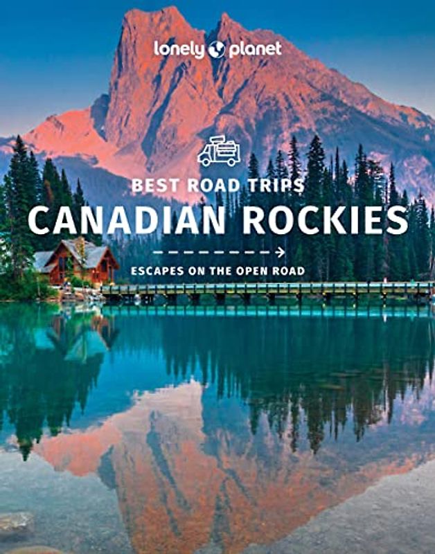 Lonely Planet Best Road Trips Canadian Rockies 1 (Road Trips Guide, Band 1)