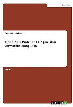 Tips für die Promotion  Dr. phil. und verwandte Disziplinen