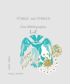 Türkei und Türken: eine Bibliographie L-Z