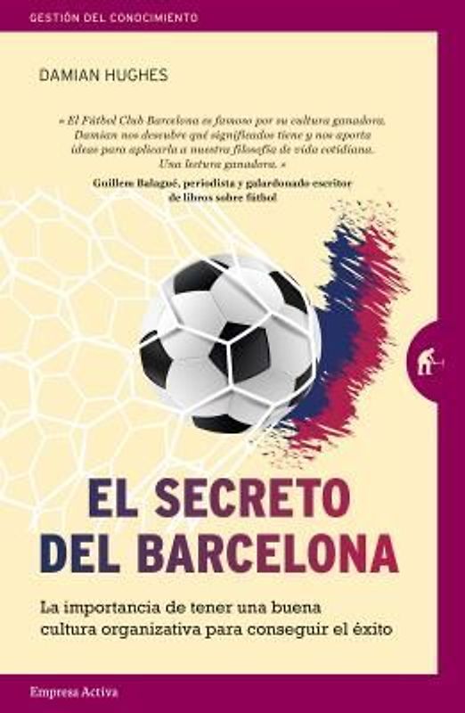 El secreto del Barcelona : la importancia de tener una buena cultura organizativa para conseguir el éxito