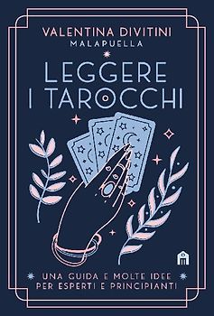 Leggere i tarocchi. Una guida e molte idee per esperti e principianti