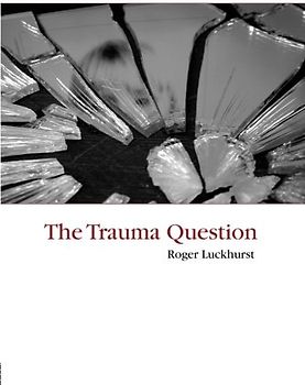 The Trauma Question - Roger Luckhurst