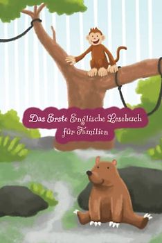 Das Erste Englische Lesebuch für Familien (farbig illustrierte Ausgabe, Band 1): Stufe A1 Zweisprachig mit Englisch-deutscher Übersetzung (Englische Bücher für Kinder, Band 4)
