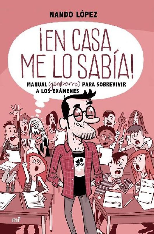 ¡En casa me lo sabía! : manual (gamberro) para sobrevivir a los exámenes