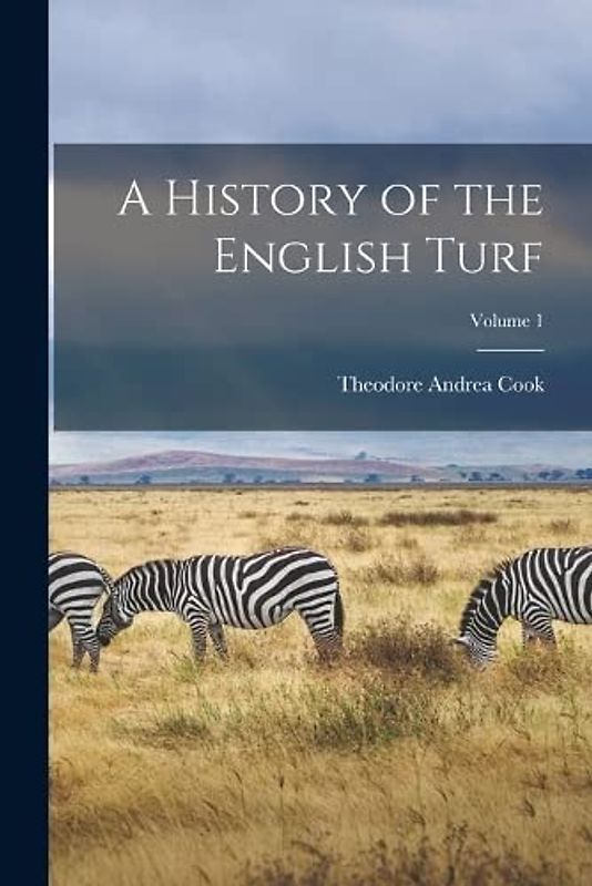 A History of the English Turf; Volume 1