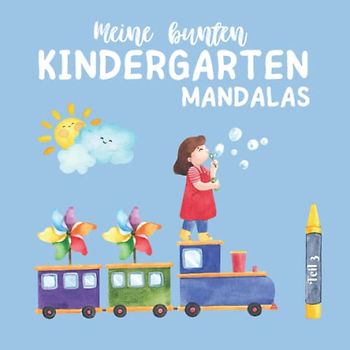 Meine bunten Kindergarten Mandalas: Mandalas für Kinder ab 2 Jahren (Teil 3)