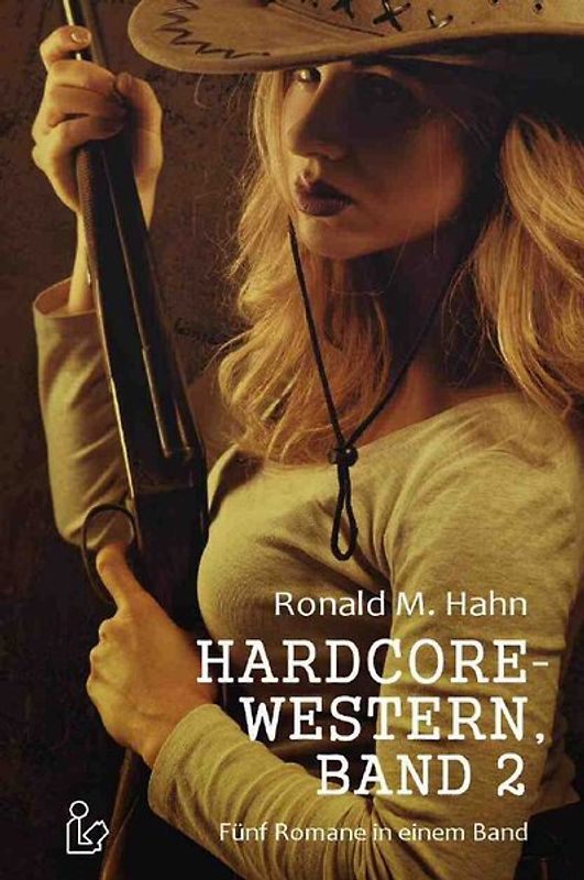 HARDCORE-WESTERN, BAND 2 - FÜNF ROMANE IN EINEM BAND