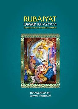 Rubaiyat of Omar Khayyam: Translation of the Complete Version with Ancient Design