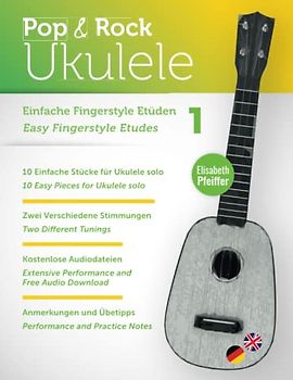 Einfache Fingerstyle Etüden - Easy Fingerstyle Etudes 1 (Pop & Rock Ukulele)
