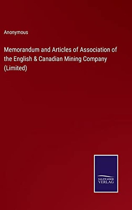 Memorandum and Articles of Association of the English & Canadian Mining Company (Limited)